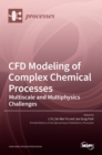 CFD Modeling of Complex Chemical Processes : Multiscale and Multiphysics Challenges - Book