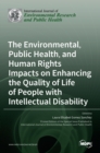 The Environmental, Public Health, and Human Rights Impacts on Enhancing the Quality of Life of People with Intellectual Disability - Book