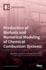 Production of Biofuels and Numerical Modeling of Chemical Combustion Systems - Book