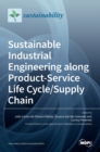 Sustainable Industrial Engineering along Product-Service Life Cycle/Supply Chain - Book