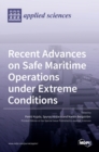 Recent Advances on Safe Maritime Operations under Extreme Conditions - Book
