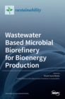Wastewater Based Microbial Biorefinery for Bioenergy Production - Book
