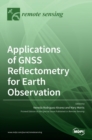 Applications of GNSS Reflectometry for Earth Observation - Book