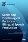 Social and Psychological Factors in Bilingual Speech Production - Book