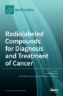 Radiolabeled Compounds for Diagnosis and Treatment of Cancer - Book
