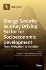 Energy Security as a Key Driving Factor for Socioeconomic Development - Book