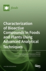 Characterization of Bioactive Compounds in Foods and Plants Using Advanced Analytical Techniques - Book