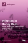 Infection in Honey Bees : Host-Pathogen Interaction and Spillover - Book