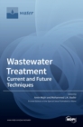 Wastewater Treatment : Current and Future Techniques - Book