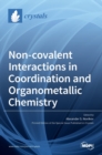 Non-covalent Interactions in Coordination and Organometallic Chemistry - Book