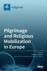 Pilgrimage and Religious Mobilization in Europe - Book