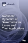 Nonlinear Dynamics of Semiconductor Lasers and Their Applications - Book