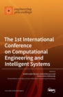 The 1st International Conference on Computational Engineering and Intelligent Systems - Book