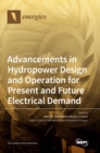 Advancements in Hydropower Design and Operation for Present and Future Electrical Demand - Book