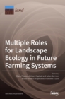 Multiple Roles for Landscape Ecology in Future Farming Systems - Book