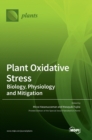 Plant Oxidative Stress : Biology, Physiology and Mitigation - Book