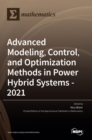 Advanced Modeling, Control, and Optimization Methods in Power Hybrid Systems - 2021 - Book