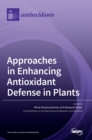 Approaches in Enhancing Antioxidant Defense in Plants - Book