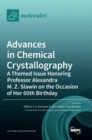 Advances in Chemical Crystallography : A Themed Issue Honoring Professor Alexandra M. Z. Slawin on the Occasion of Her 60th Birthday - Book