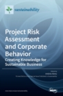 Project Risk Assessment and Corporate Behavior : Creating Knowledge for Sustainable Business - Book