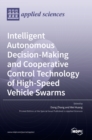 Intelligent Autonomous Decision-Making and Cooperative Control Technology of High-Speed Vehicle Swarms - Book