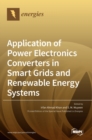 Application of Power Electronics Converters in Smart Grids and Renewable Energy Systems - Book