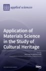 Application of Materials Science in the Study of Cultural Heritage - Book