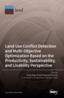 Land Use Conflict Detection and Multi-Objective Optimization Based on the Productivity, Sustainability, and Livability Perspective - Book