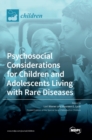 Psychosocial Considerations for Children and Adolescents Living with Rare Diseases - Book