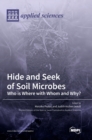 Hide and Seek of Soil Microbes : Who Is Where with Whom and Why? - Book