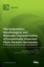 The Systematics, Morphological, and Molecular Characterization of Economically Important Plant-Parasitic Nematodes : A Themed Issue in Honor of Dr. Gary Bauchan - Book