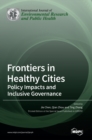 Frontiers in Healthy Cities : Policy Impacts and Inclusive Governance - Book