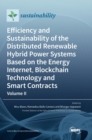 Efficiency and Sustainability of the Distributed Renewable Hybrid Power Systems Based on the Energy Internet, Blockchain Technology and Smart Contracts : Volume II - Book