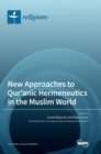 New Approaches to Qur'anic Hermeneutics in the Muslim World - Book