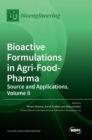 Bioactive Formulations in Agri-Food-Pharma : Source and Applications, Volume II - Book