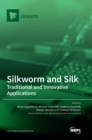 Silkworm and Silk : Traditional and Innovative Applications - Book