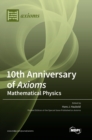 10th Anniversary of Axioms : Mathematical Physics - Book