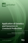 Application of Genetics and Genomics in Livestock Production - Book