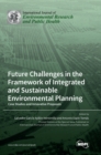 Future Challenges in the Framework of Integrated and Sustainable Environmental Planning : Case Studies and Innovative Proposals - Book
