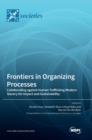 Frontiers in Organizing Processes : Collaborating against Human Trafficking/Modern Slavery for Impact and Sustainability - Book