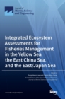Integrated Ecosystem Assessments for Fisheries Management in the Yellow Sea, the East China Sea, and the East/Japan Sea - Book