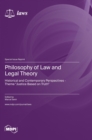 Philosophy of Law and Legal Theory : Historical and Contemporary Perspectives - Theme "Justice Based on Truth" - Book