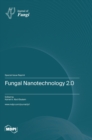 Fungal Nanotechnology 2.0 - Book