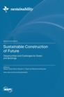 Sustainable Construction of Future : Opportunities and Challenges for Green and Buildings - Book