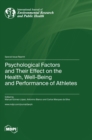 Psychological Factors and Their Effect on the Health, Well-Being and Performance of Athletes - Book