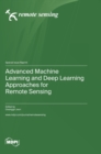 Advanced Machine Learning and Deep Learning Approaches for Remote Sensing - Book