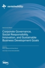 Corporate Governance, Social Responsibility, Innovation, and Sustainable Business Development Goals - Book