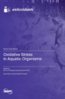 Oxidative Stress in Aquatic Organisms - Book
