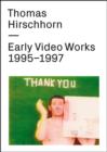 Thomas Hirschhorn : Early Video Works 1995-1997 - Book