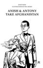 Scott King : Anish and Antony Take Afghanistan - Book